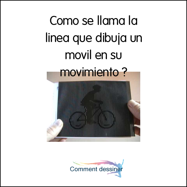 Como se llama la linea que dibuja un movil en su movimiento